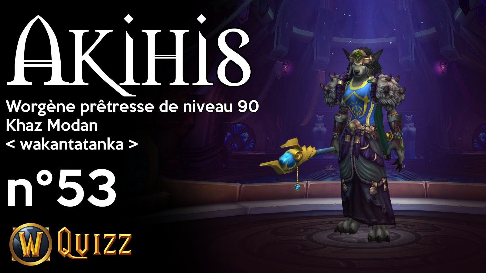 Akihis, Worgène prêtresse de niveau 90, Khaz Modan