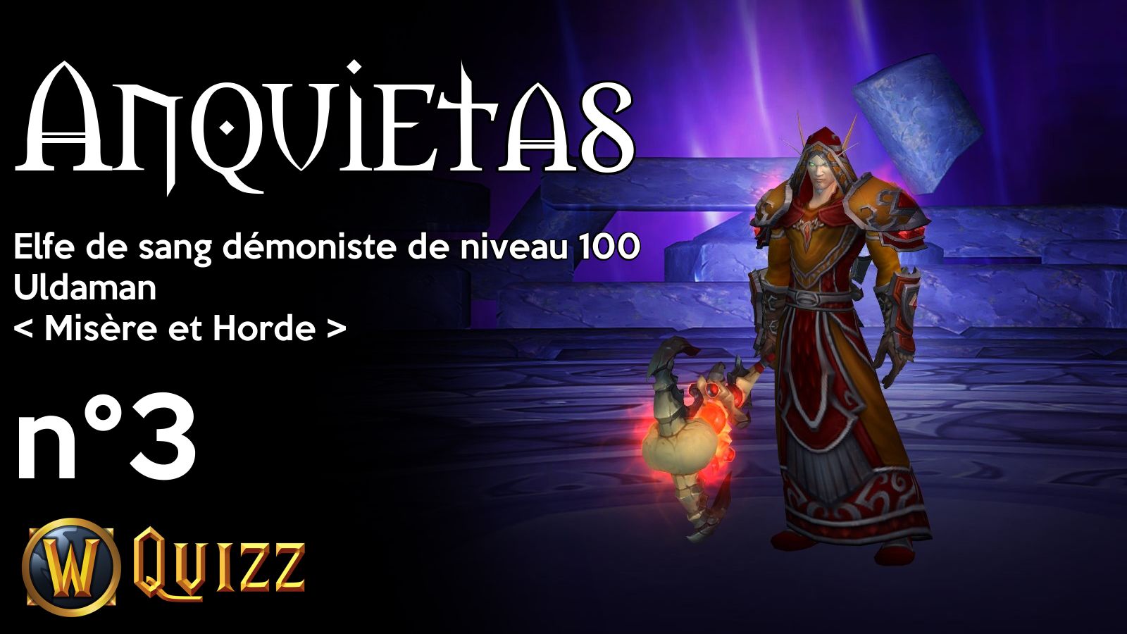 Anquietas, Elfe de sang démoniste de niveau 100, Uldaman