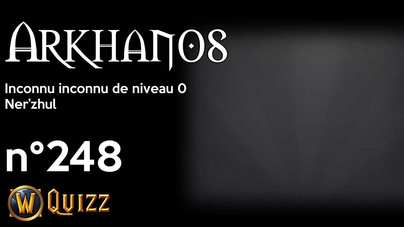 Arkhanos, Inconnu inconnu de niveau 0, Ner’zhul