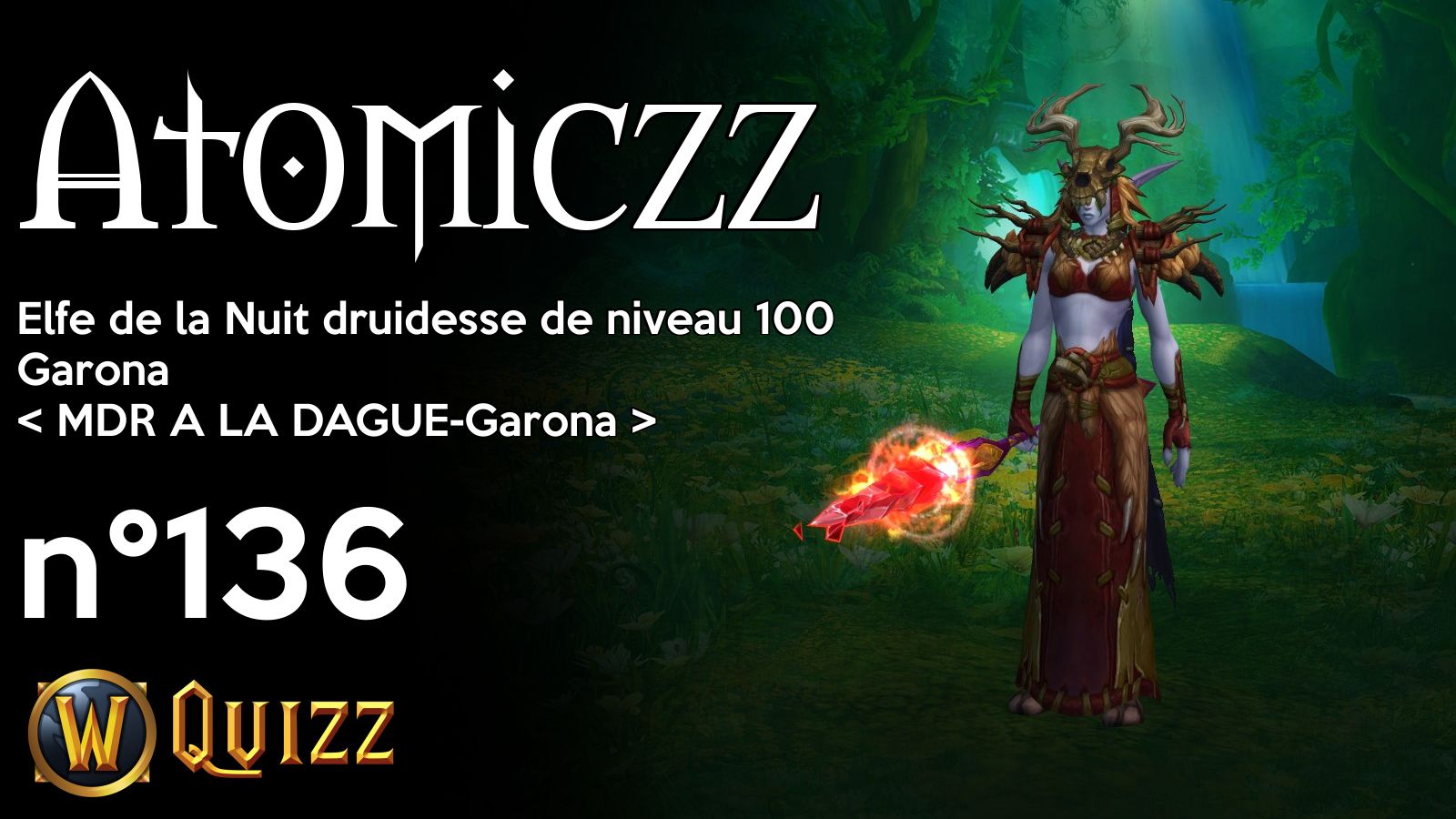 Atomiczz, Elfe de la Nuit druidesse de niveau 100, Garona