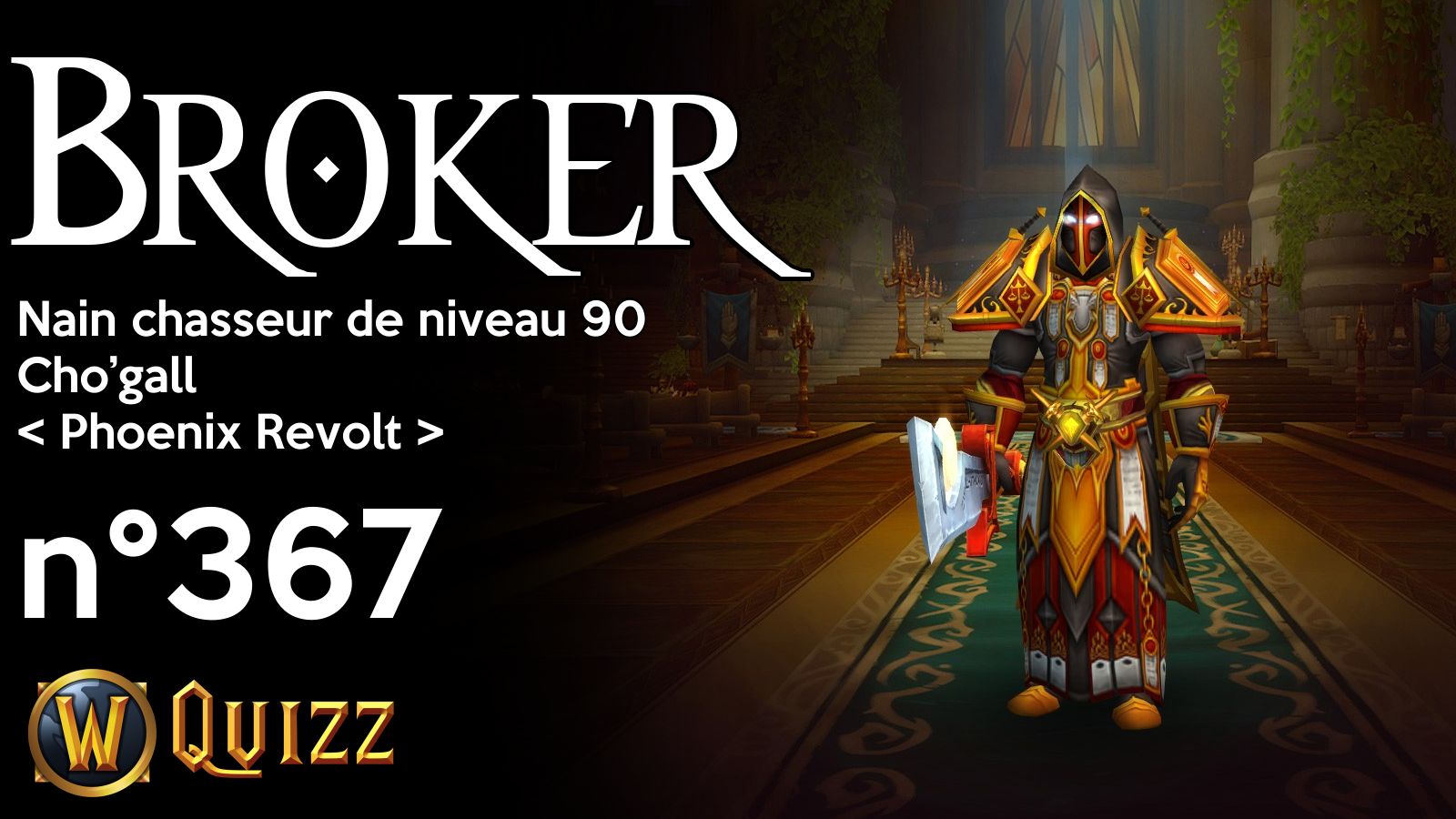 Broker, Nain chasseur de niveau 90, Cho’gall