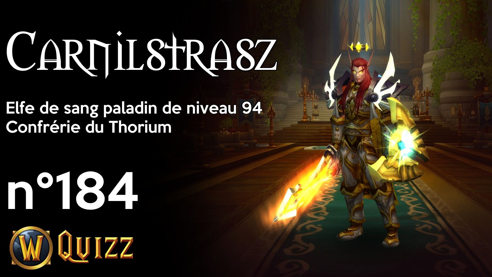 Carnilstrasz, Elfe de sang paladin de niveau 94, Confrérie du Thorium