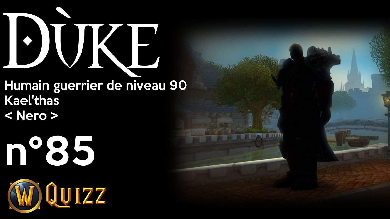 Dùke, Humain guerrier de niveau 90, Kael'thas