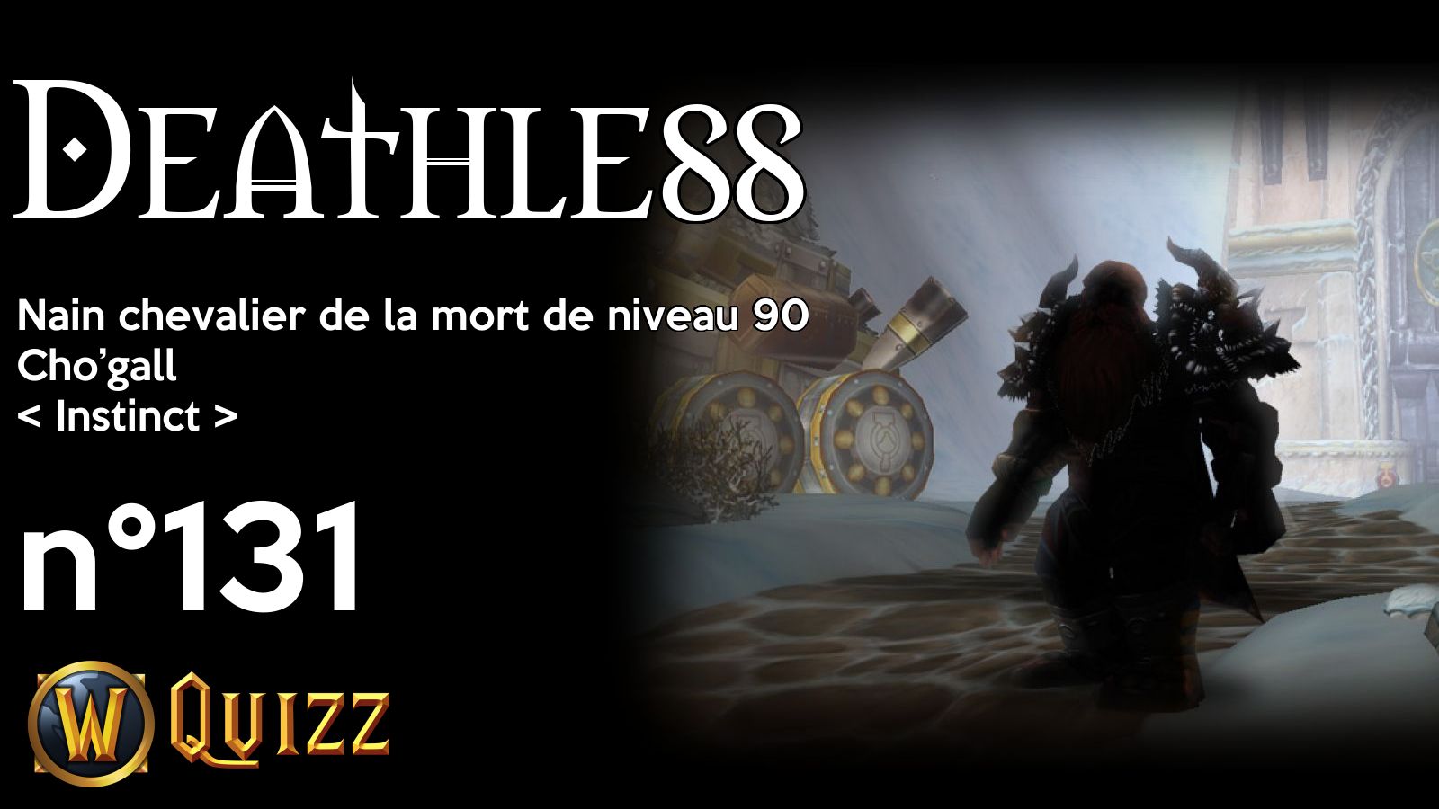 Deathless, Nain chevalier de la mort de niveau 90, Cho’gall