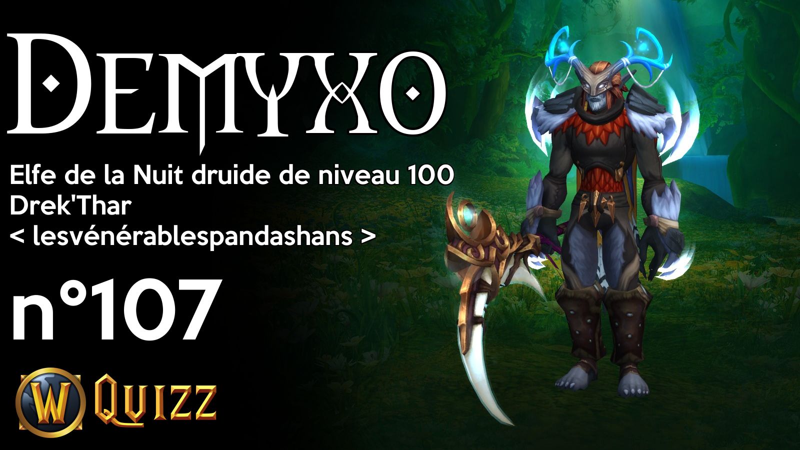 Demyxo, Elfe de la Nuit druide de niveau 100, Drek'Thar