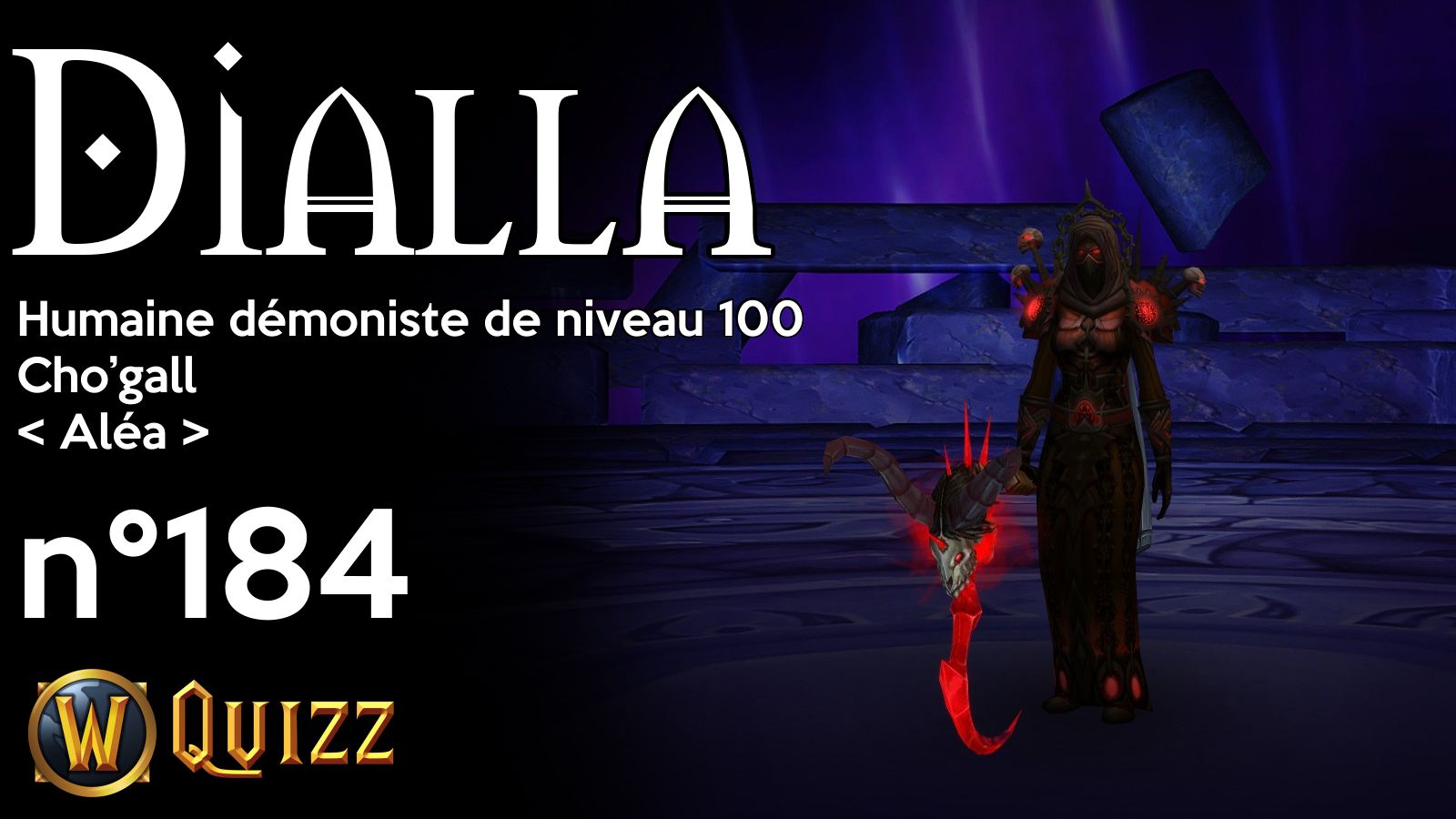 Dialla, Humaine démoniste de niveau 100, Cho’gall