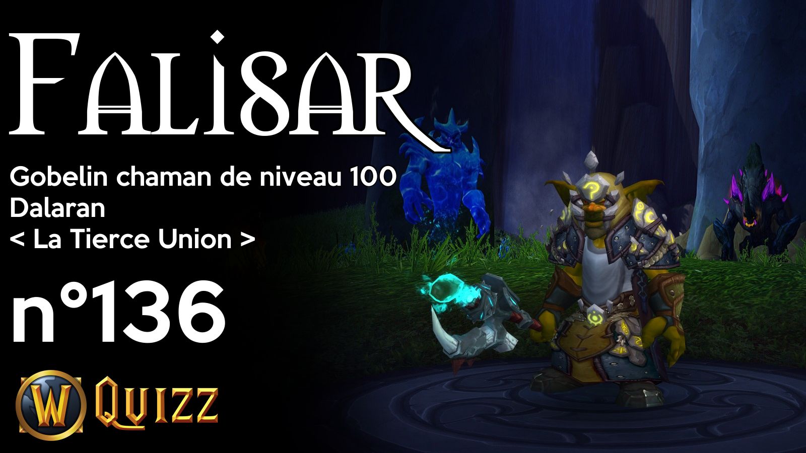 Falisar, Gobelin chaman de niveau 100, Dalaran