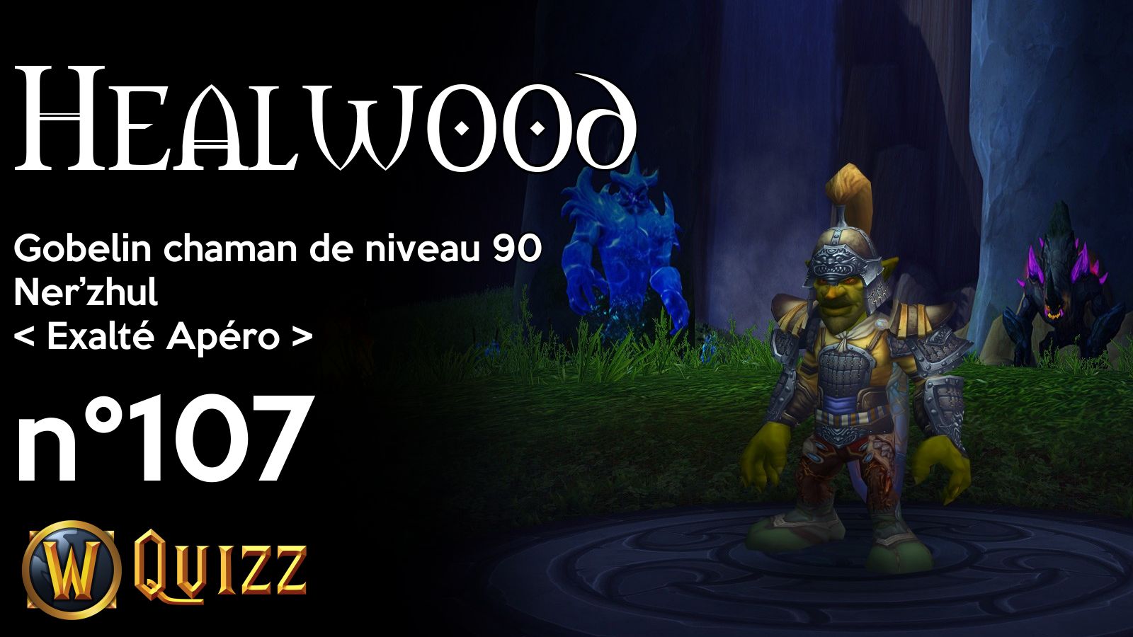 Healwood, Gobelin chaman de niveau 90, Ner’zhul