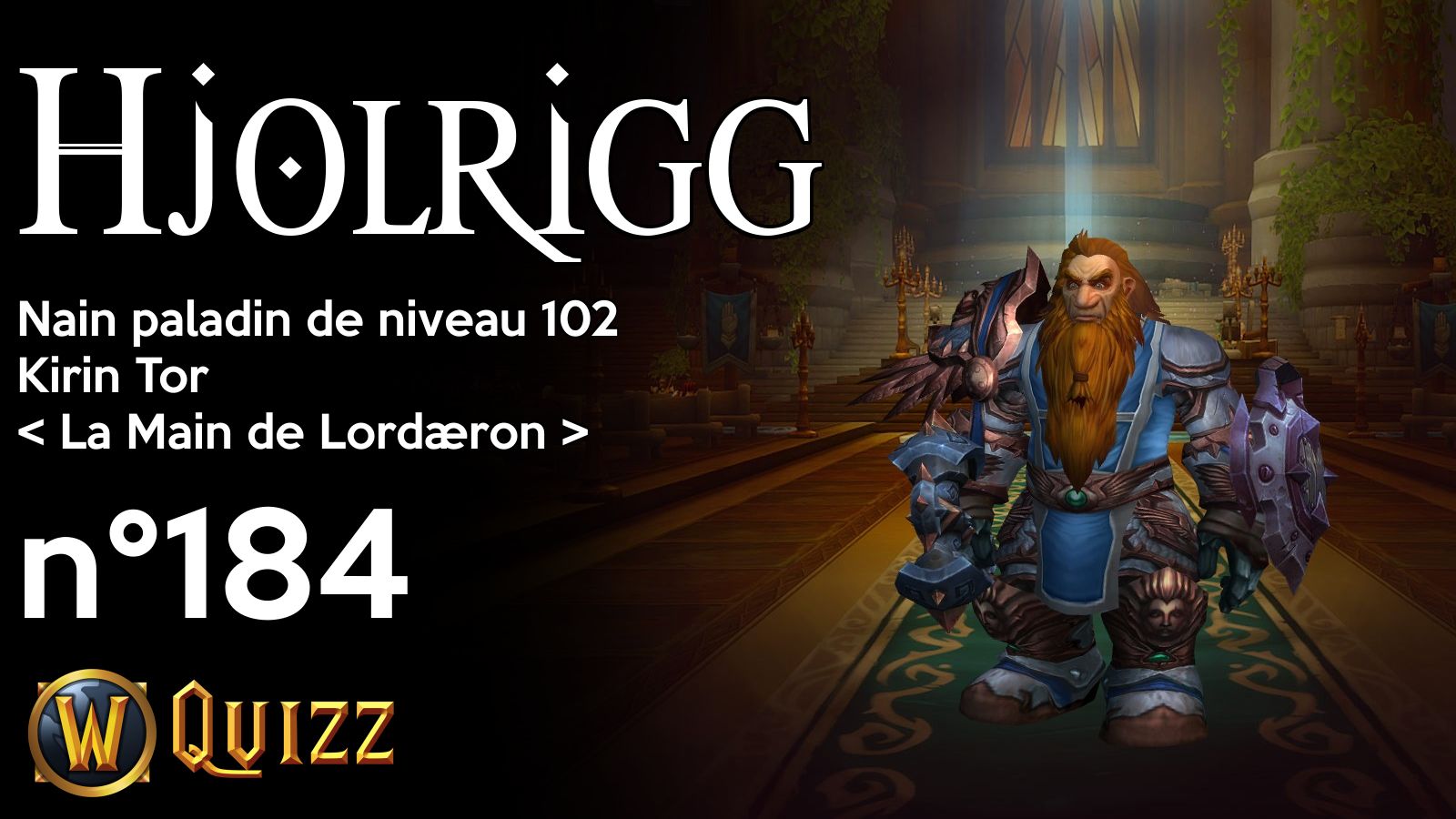 Hjolrigg, Nain paladin de niveau 102, Kirin Tor