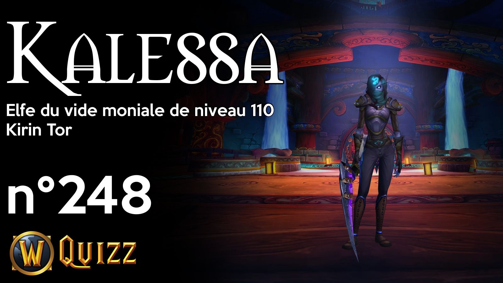 Kalessa, Elfe du vide moniale de niveau 110, Kirin Tor