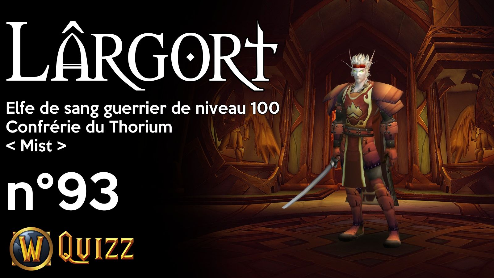 Lârgort, Elfe de sang guerrier de niveau 100, Confrérie du Thorium