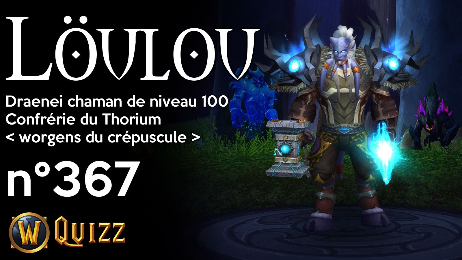 Löulou, Draenei chaman de niveau 100, Confrérie du Thorium