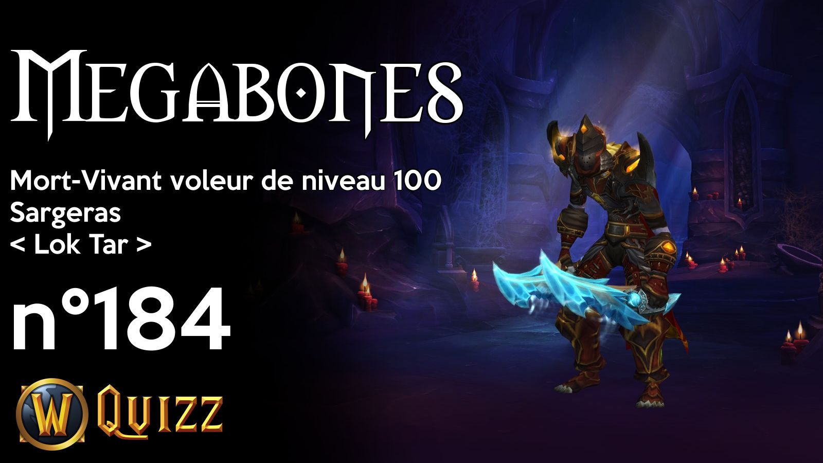 Megabones, Mort-Vivant voleur de niveau 100, Sargeras