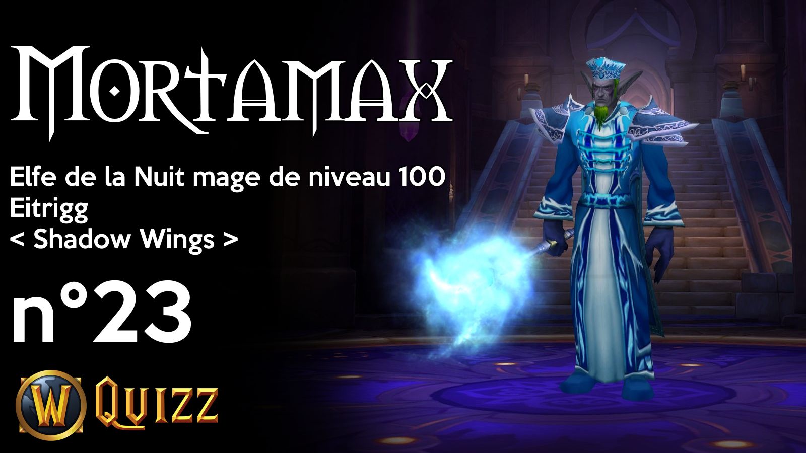 Mortamax, Elfe de la Nuit mage de niveau 100, Eitrigg