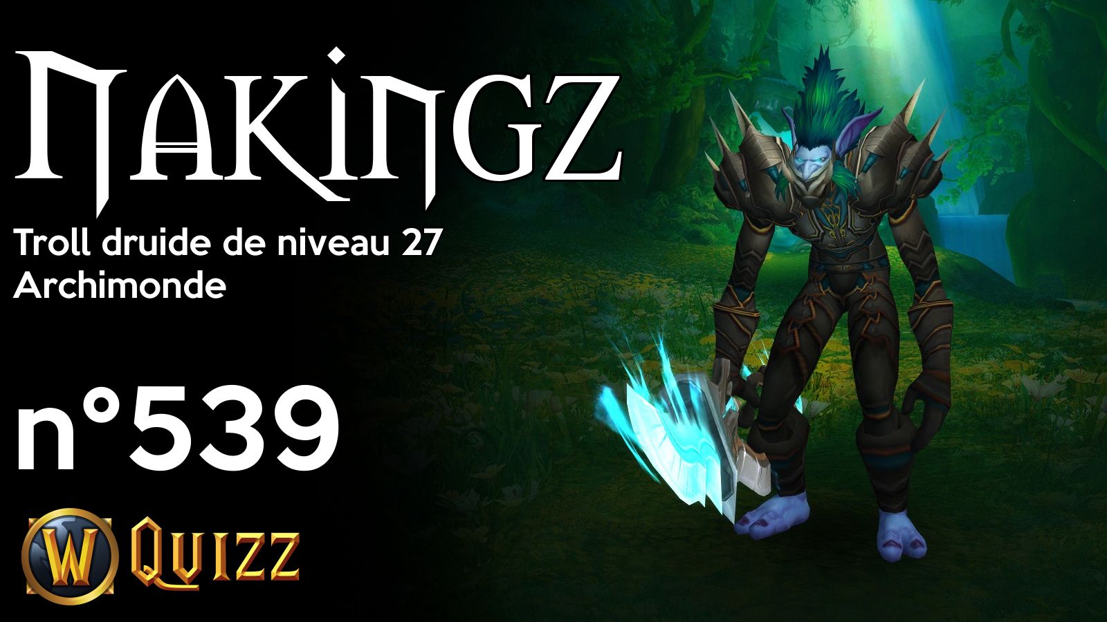 Nakingz, Troll druide de niveau 27, Archimonde