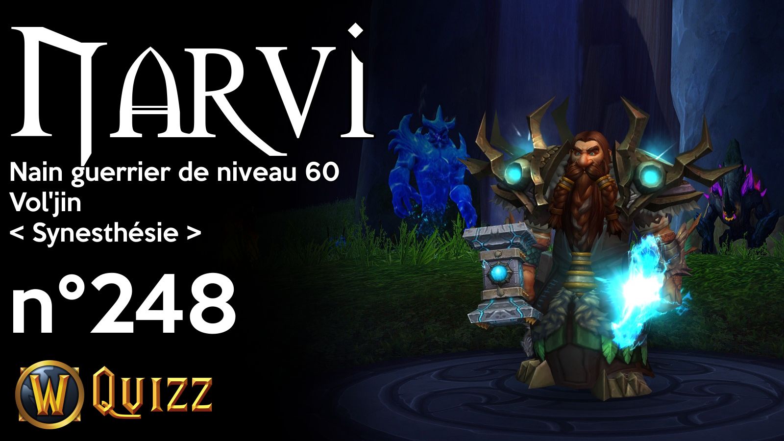 Narvi, Nain guerrier de niveau 60, Vol'jin