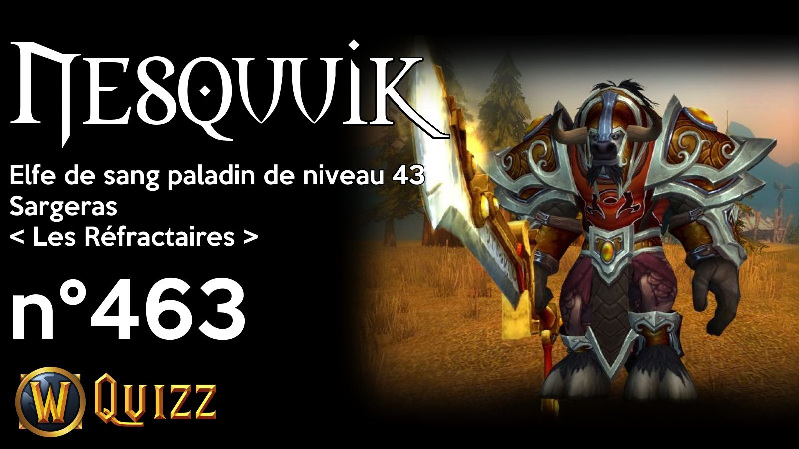 Nesquuik, Elfe de sang paladin de niveau 43, Sargeras