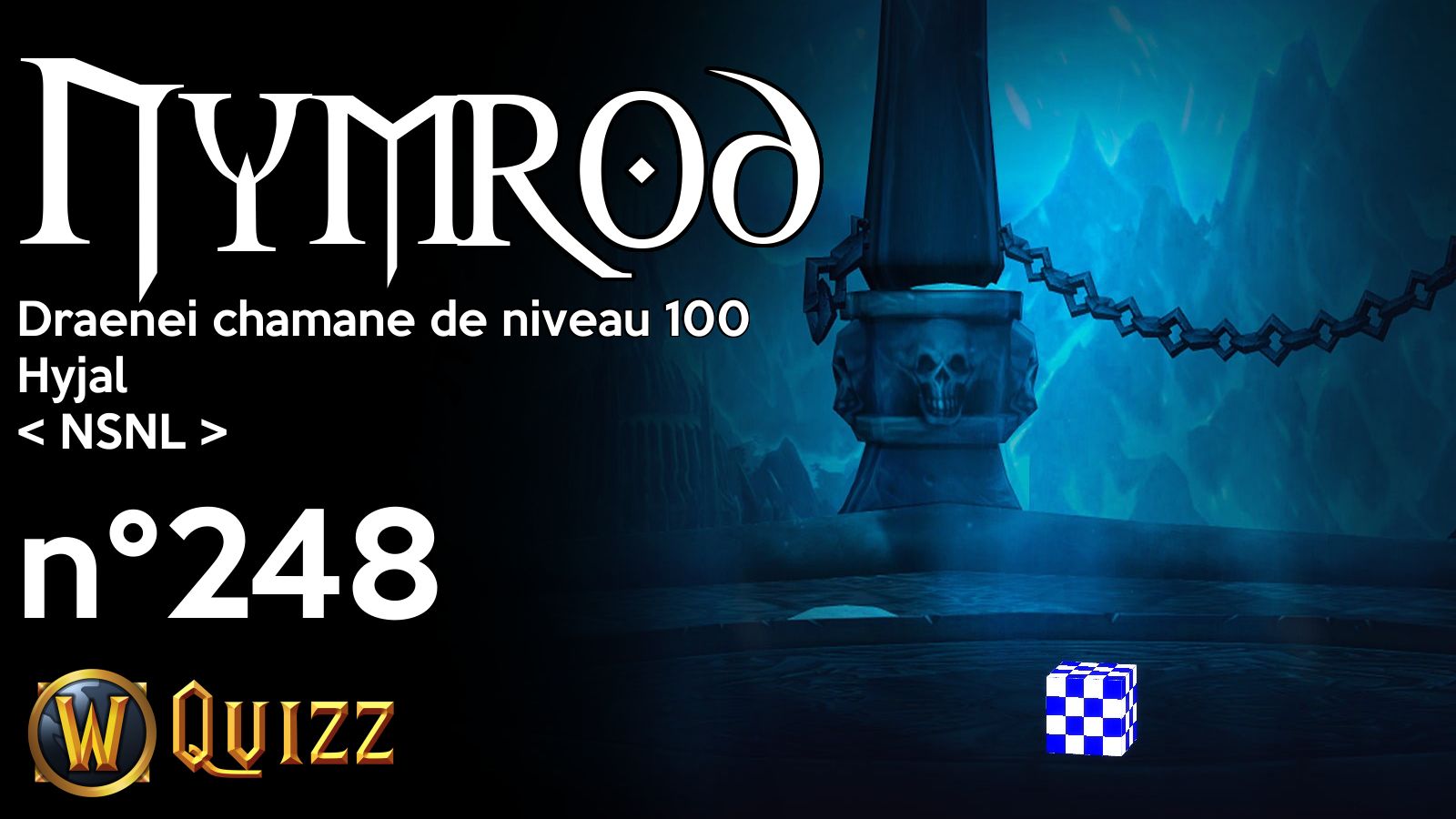 Nymrod, Draenei chamane de niveau 100, Hyjal