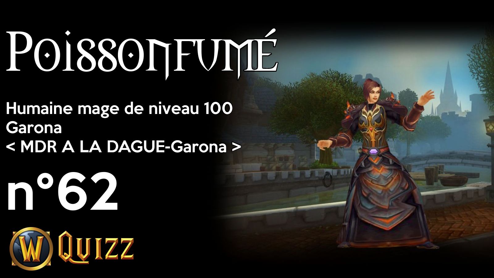 Poissonfumé, Humaine mage de niveau 100, Garona