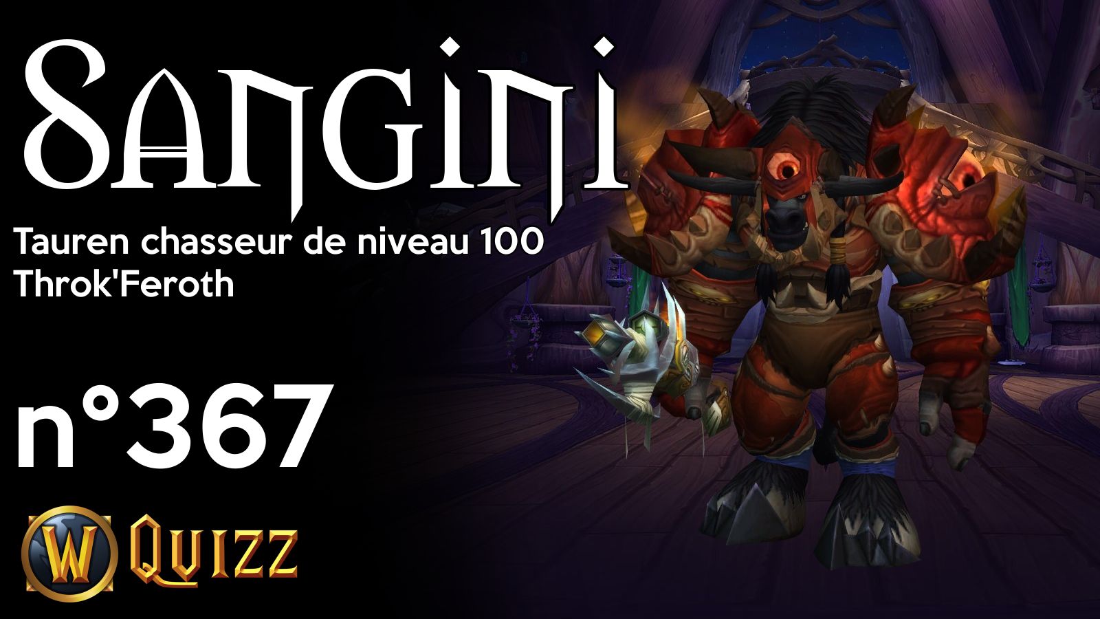 Sangini, Tauren chasseur de niveau 100, Throk'Feroth