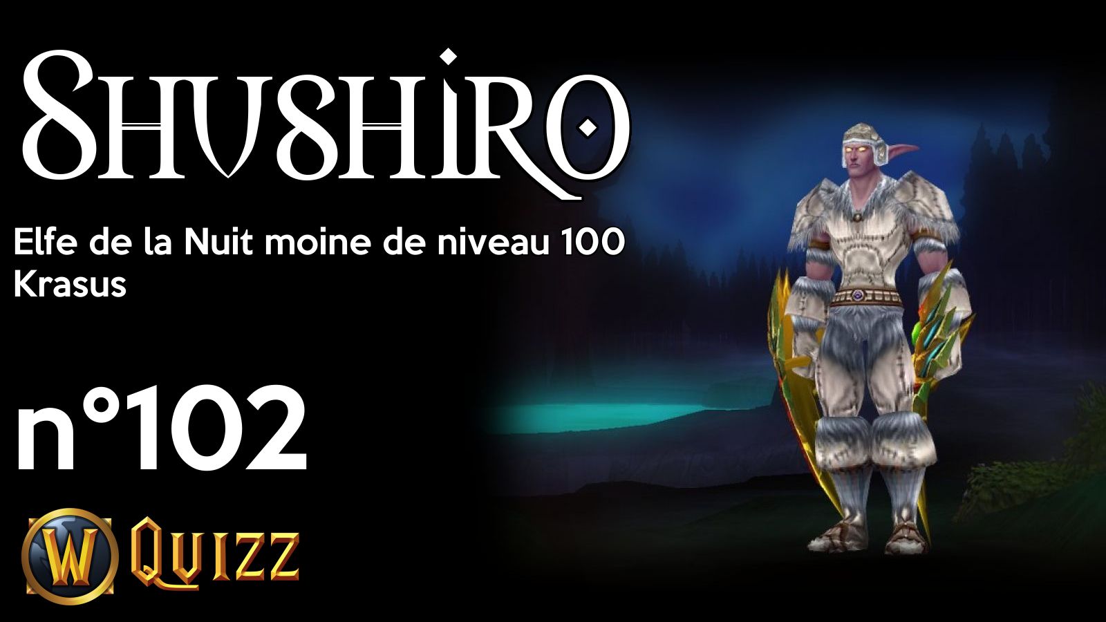 Shushiro, Elfe de la Nuit moine de niveau 100, Krasus