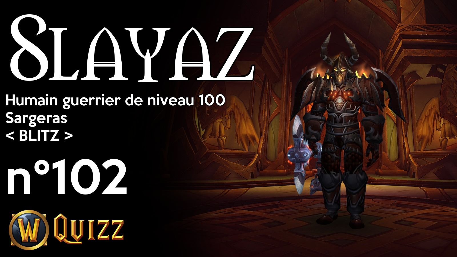 Slayaz, Humain guerrier de niveau 100, Sargeras