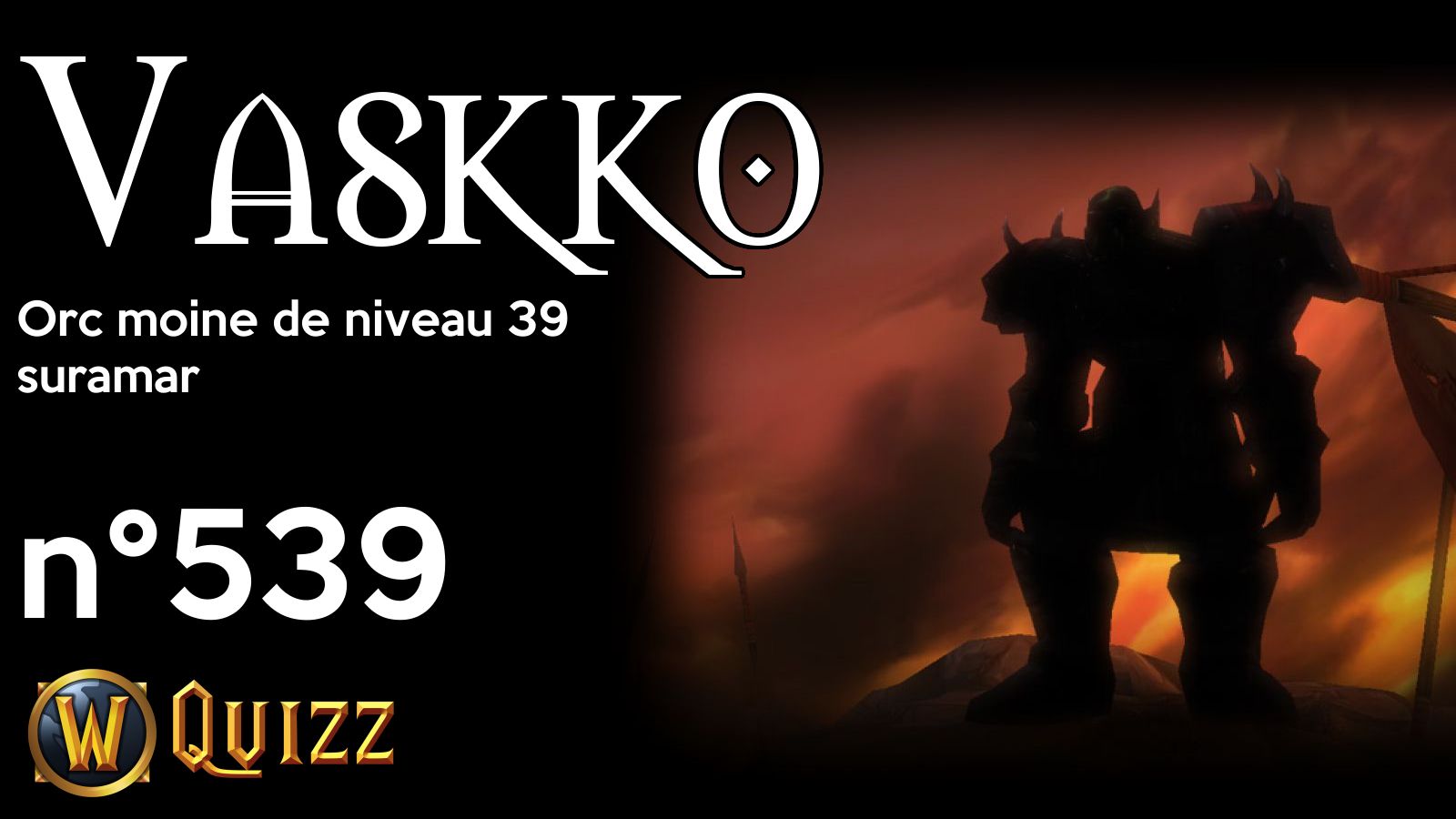 Vaskko, Orc moine de niveau 39, suramar