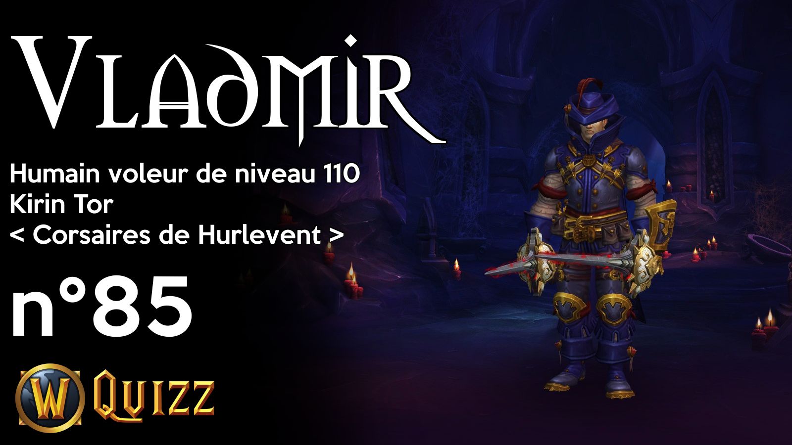 Vladmir, Humain voleur de niveau 110, Kirin Tor