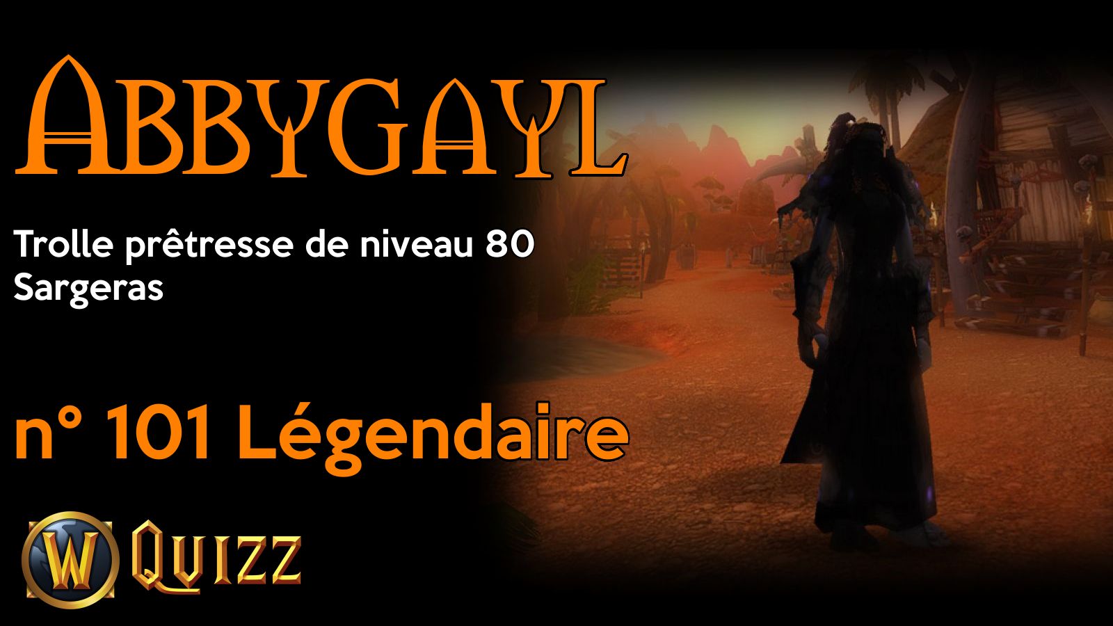 Abbygayl, Trolle prêtresse de niveau 80, Sargeras