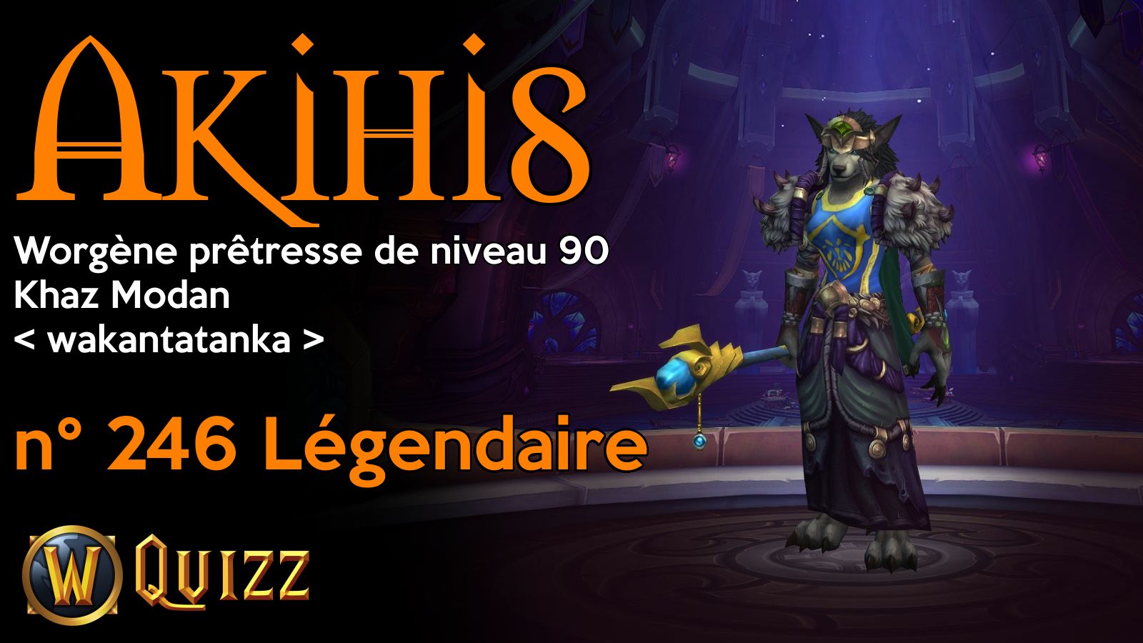 Akihis, Worgène prêtresse de niveau 90, Khaz Modan