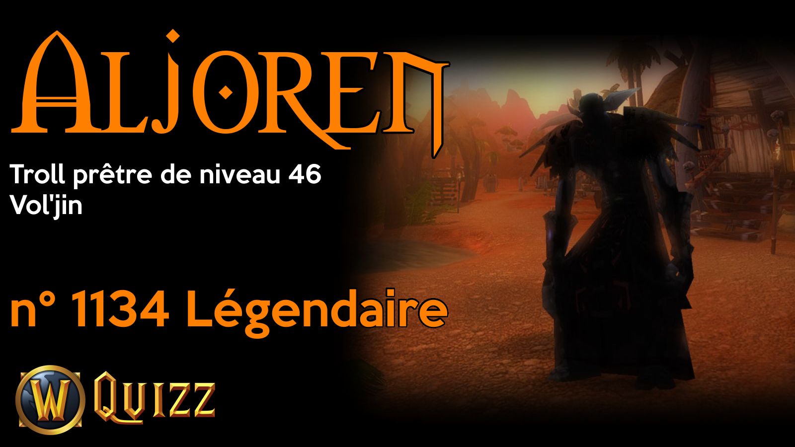 Aljoren, Troll prêtre de niveau 46, Vol'jin