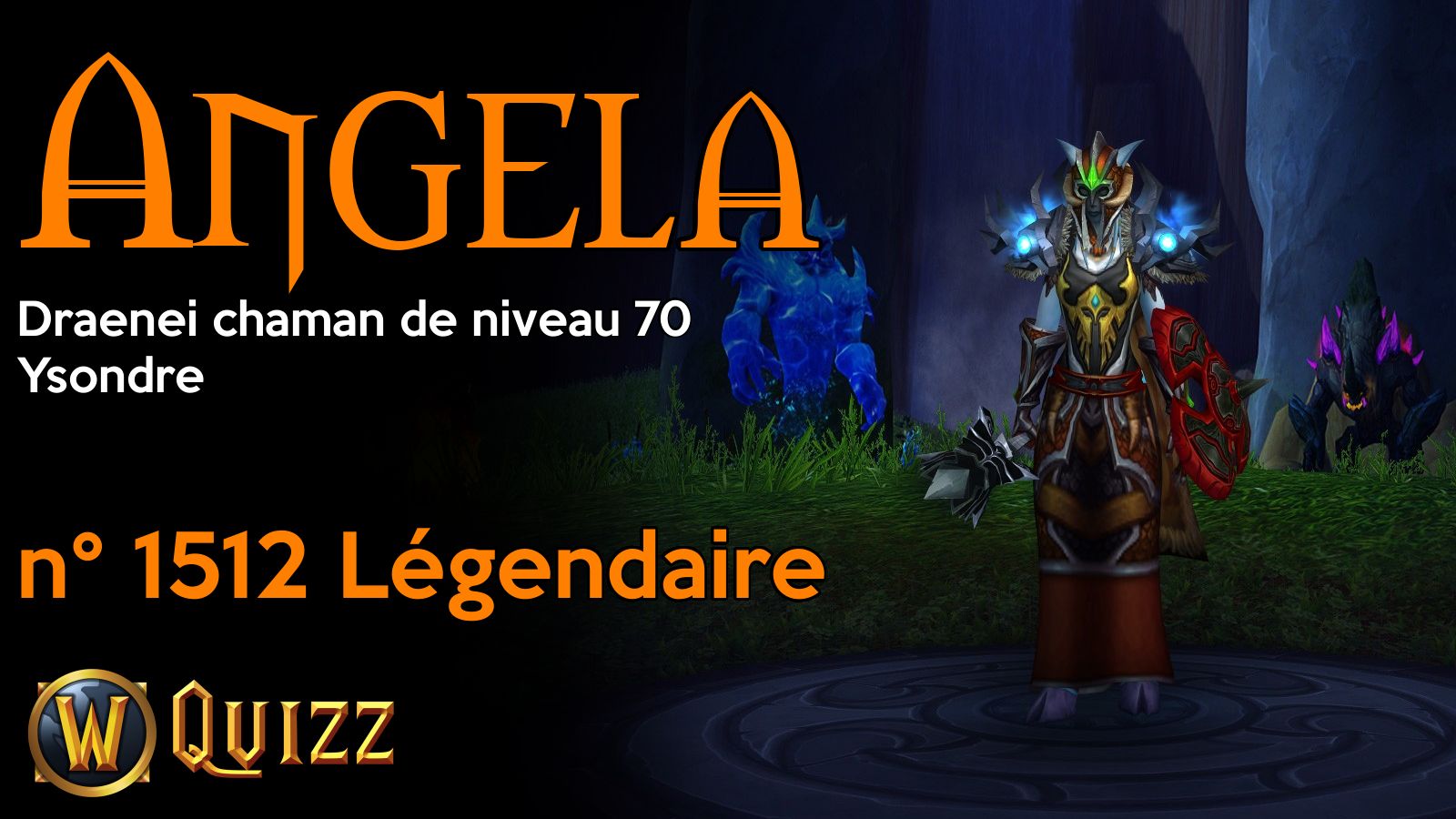 Angela, Draenei chaman de niveau 70, Ysondre