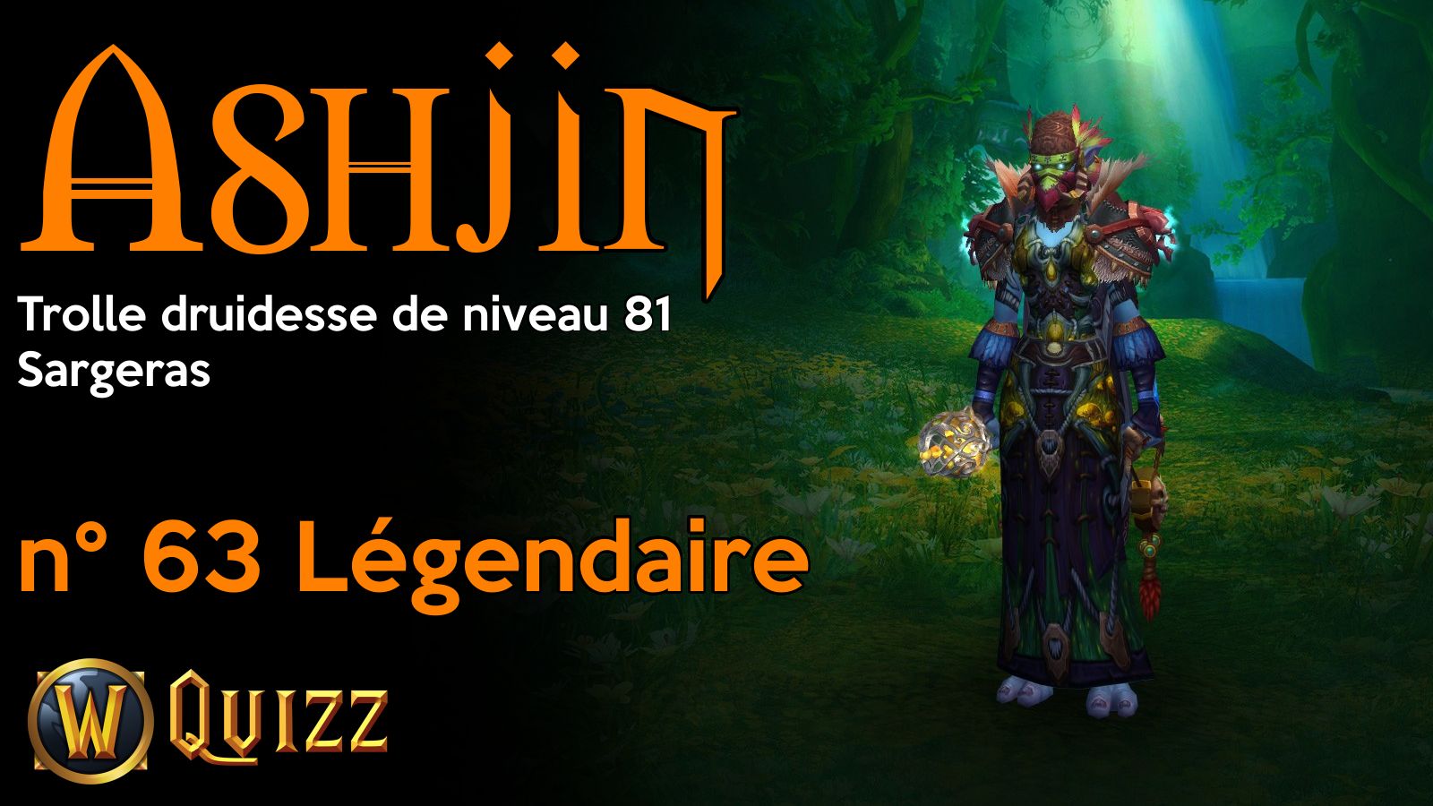 Ashjin, Trolle druidesse de niveau 81, Sargeras