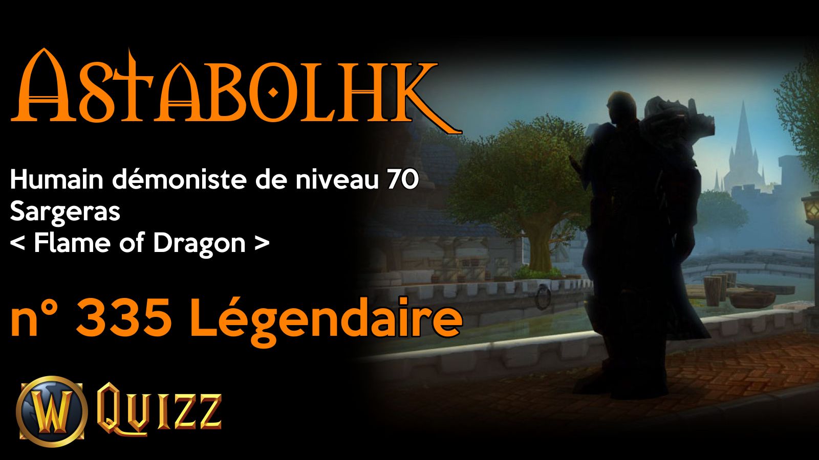 Astabolhk, Humain démoniste de niveau 70, Sargeras