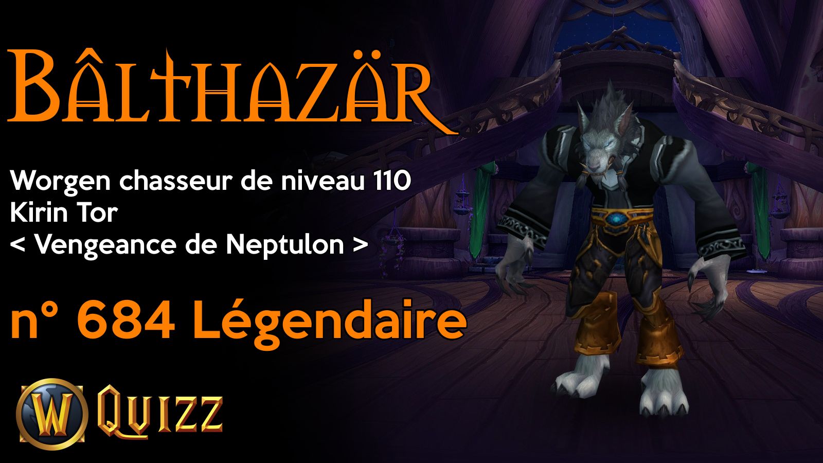 Bâlthazär, Worgen chasseur de niveau 110, Kirin Tor