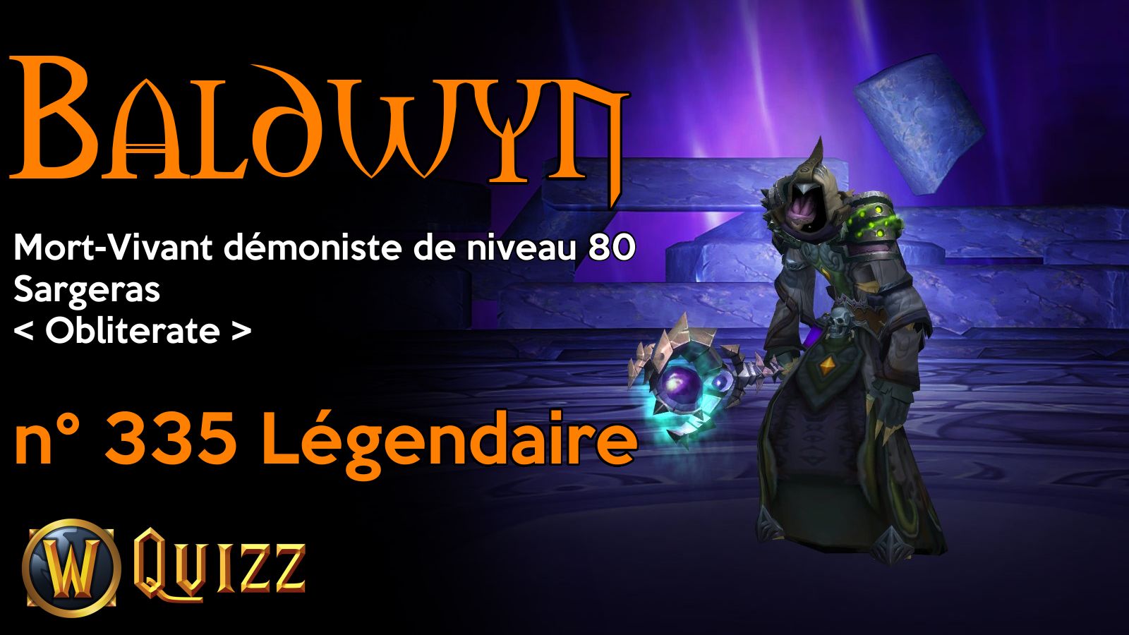 Baldwyn, Mort-Vivant démoniste de niveau 80, Sargeras