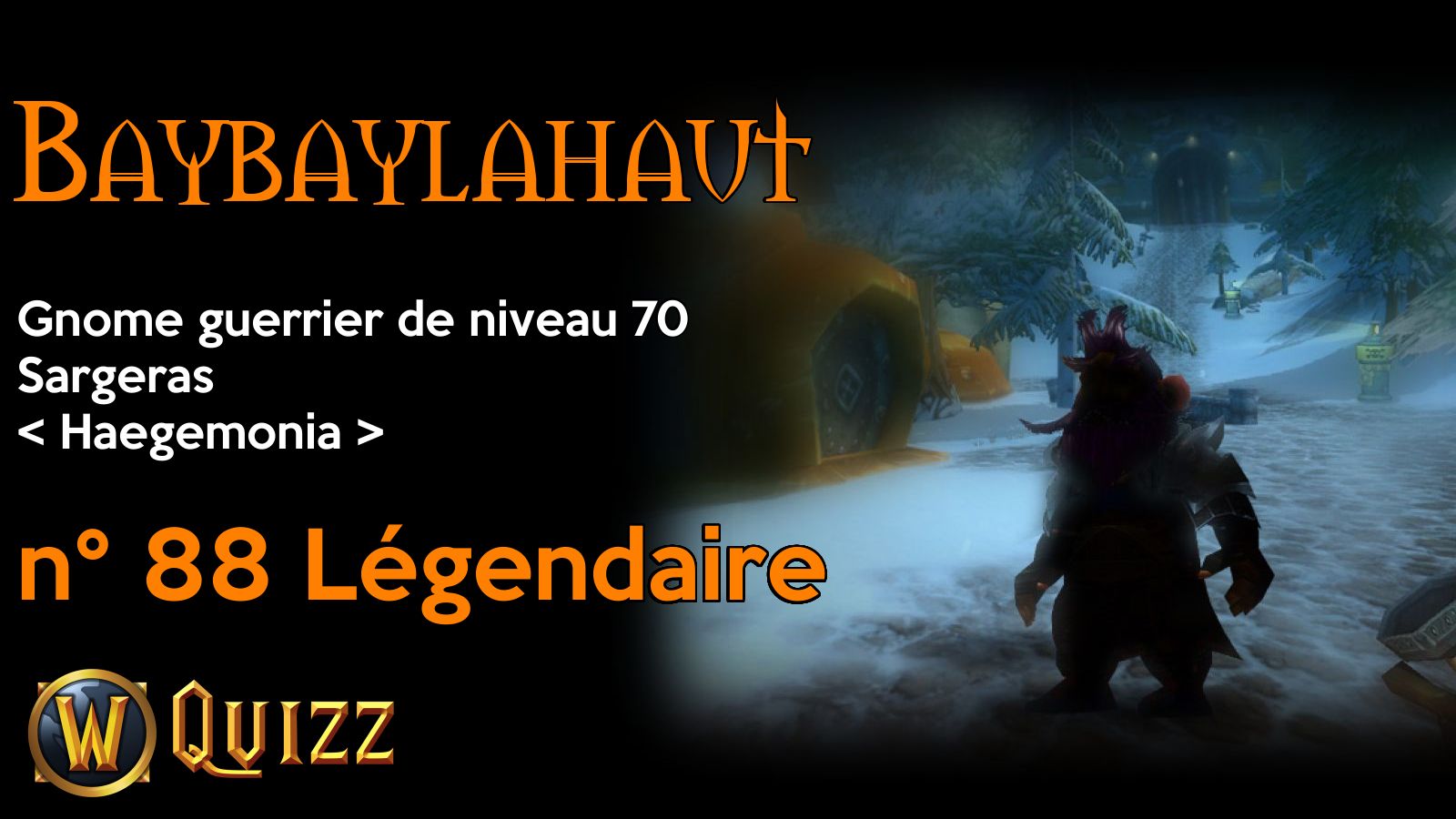 Baybaylahaut, Gnome guerrier de niveau 70, Sargeras