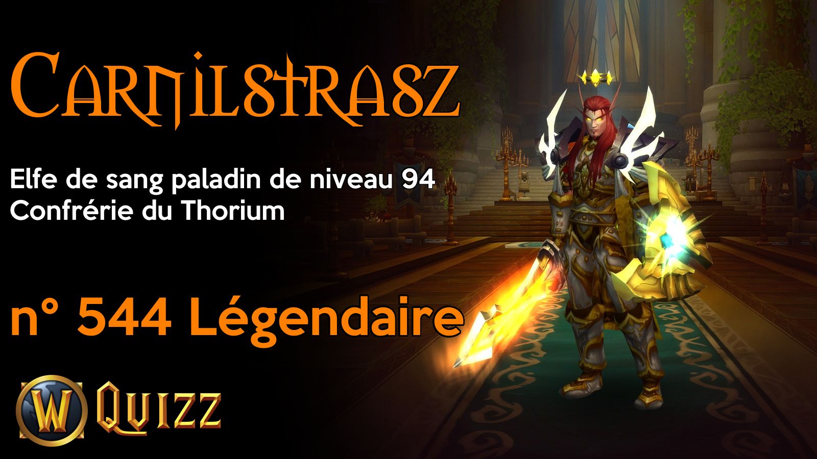 Carnilstrasz, Elfe de sang paladin de niveau 94, Confrérie du Thorium