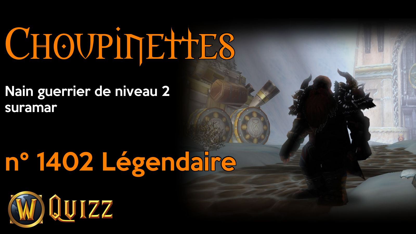 Choupinettes, Nain guerrier de niveau 2, suramar