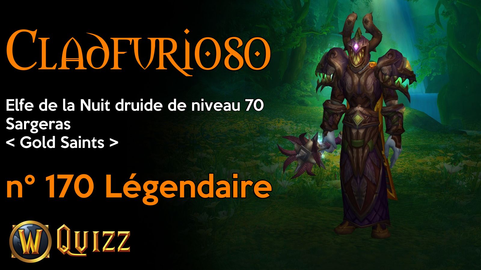 Cladfurioso, Elfe de la Nuit druide de niveau 70, Sargeras