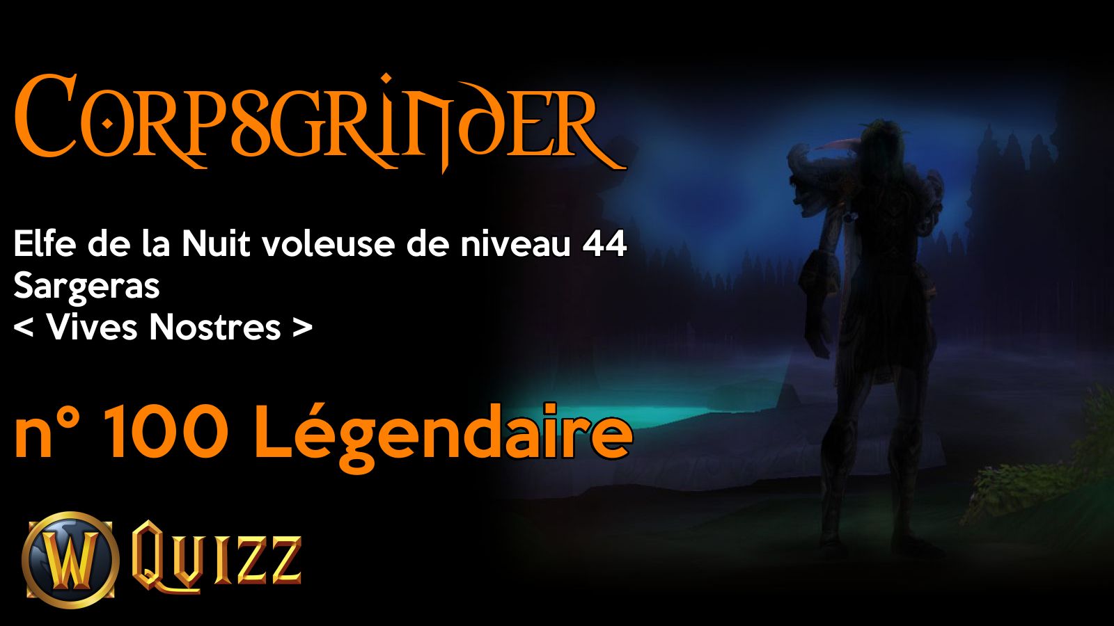 Corpsgrinder, Elfe de la Nuit voleuse de niveau 44, Sargeras