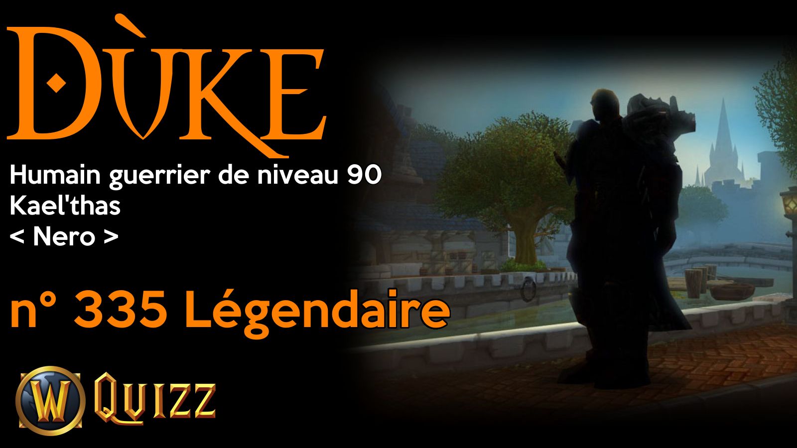 Dùke, Humain guerrier de niveau 90, Kael'thas