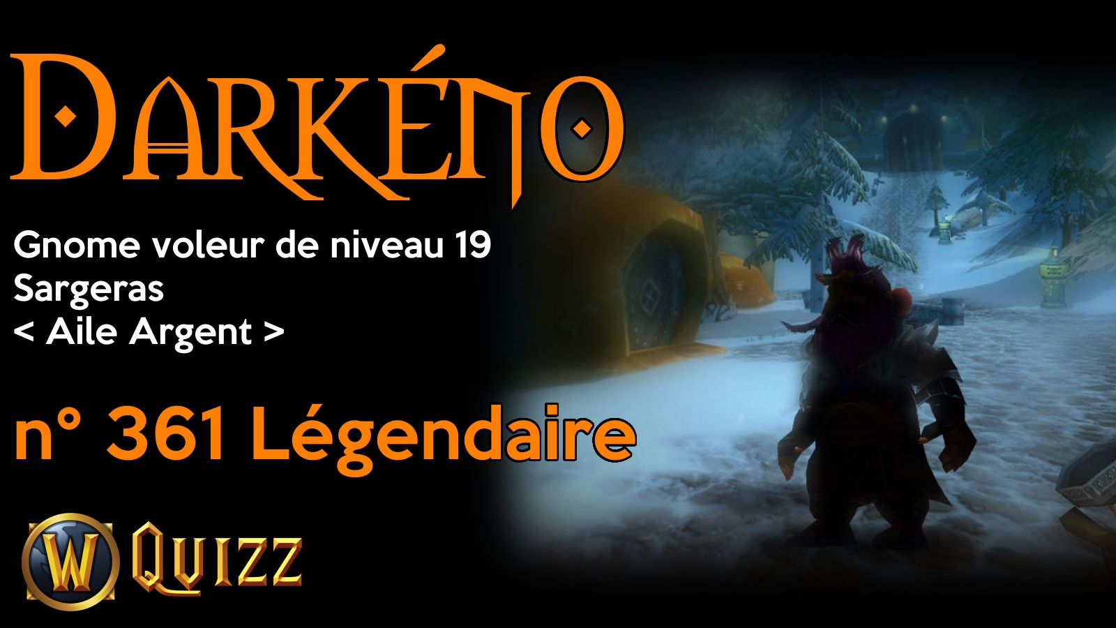 Darkéno, Gnome voleur de niveau 19, Sargeras