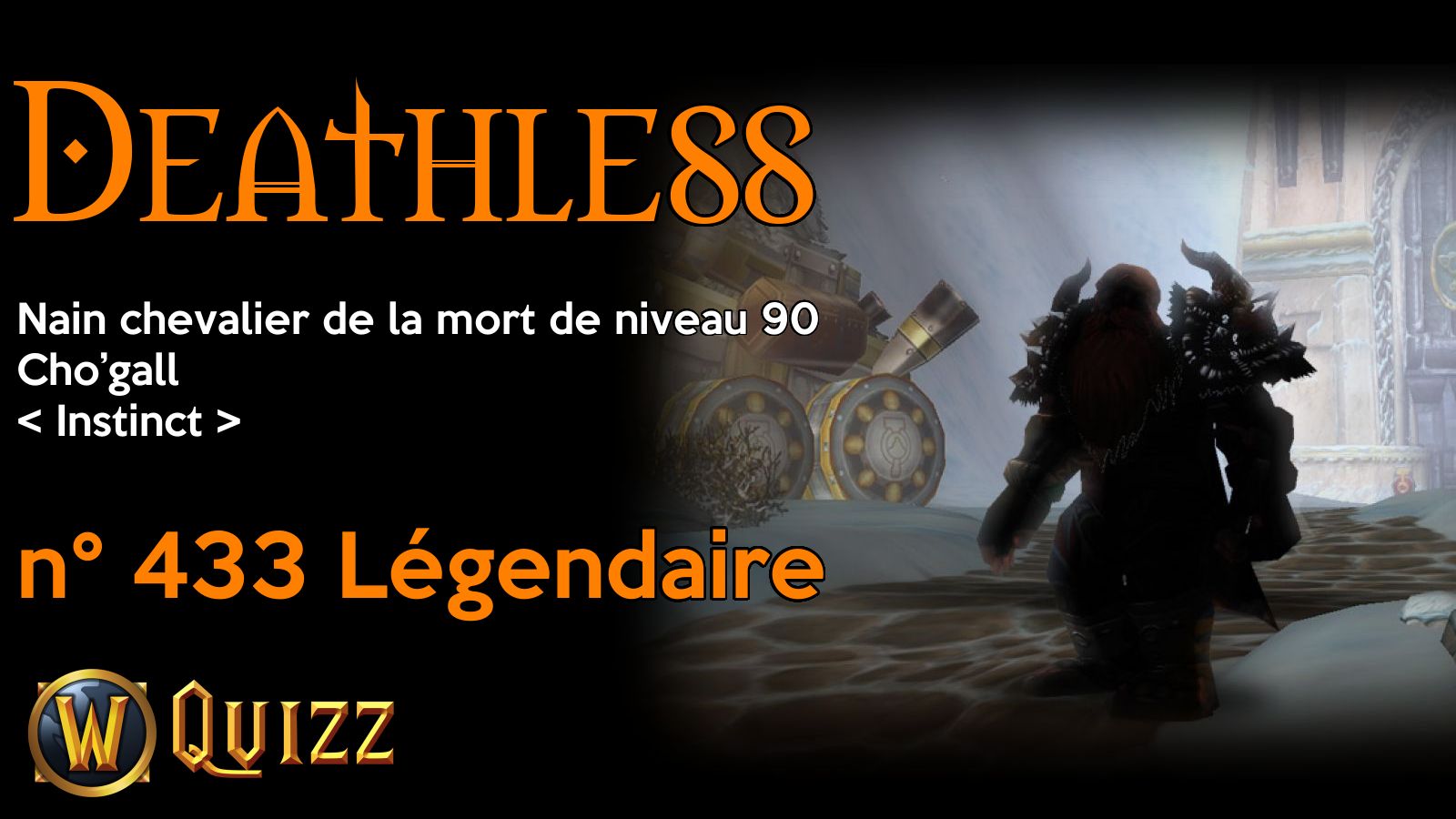 Deathless, Nain chevalier de la mort de niveau 90, Cho’gall