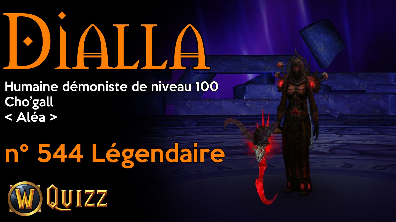 Dialla, Humaine démoniste de niveau 100, Cho’gall