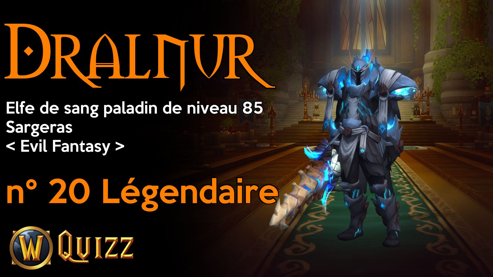 Dralnur, Elfe de sang paladin de niveau 85, Sargeras