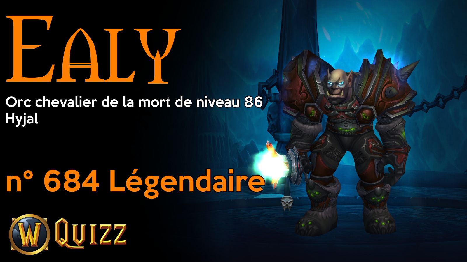 Ealy, Orc chevalier de la mort de niveau 86, Hyjal