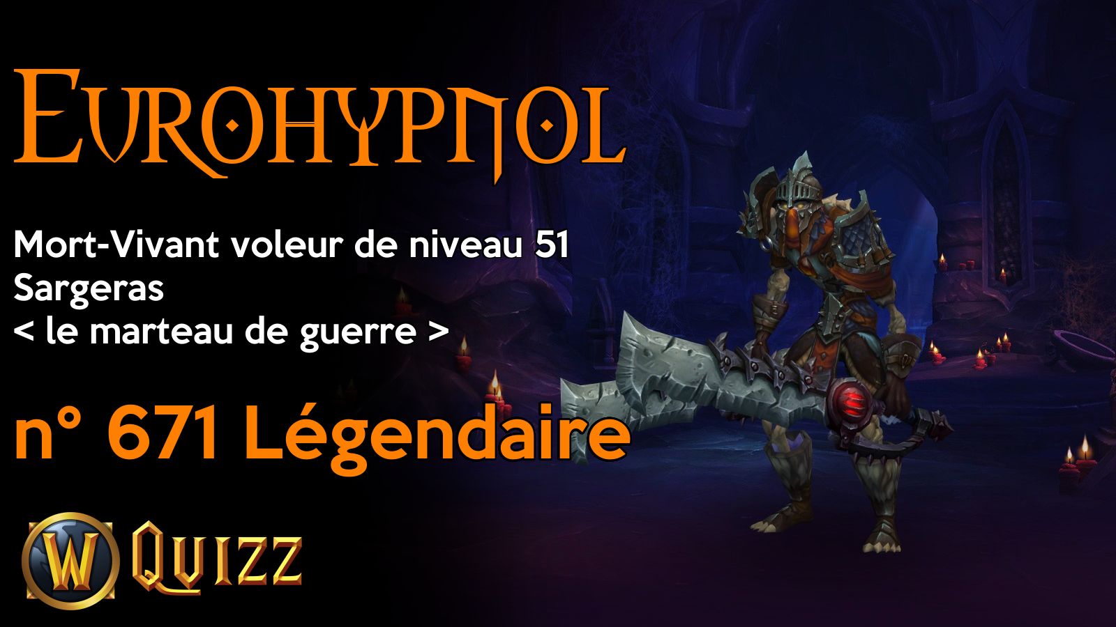 Eurohypnol, Mort-Vivant voleur de niveau 51, Sargeras