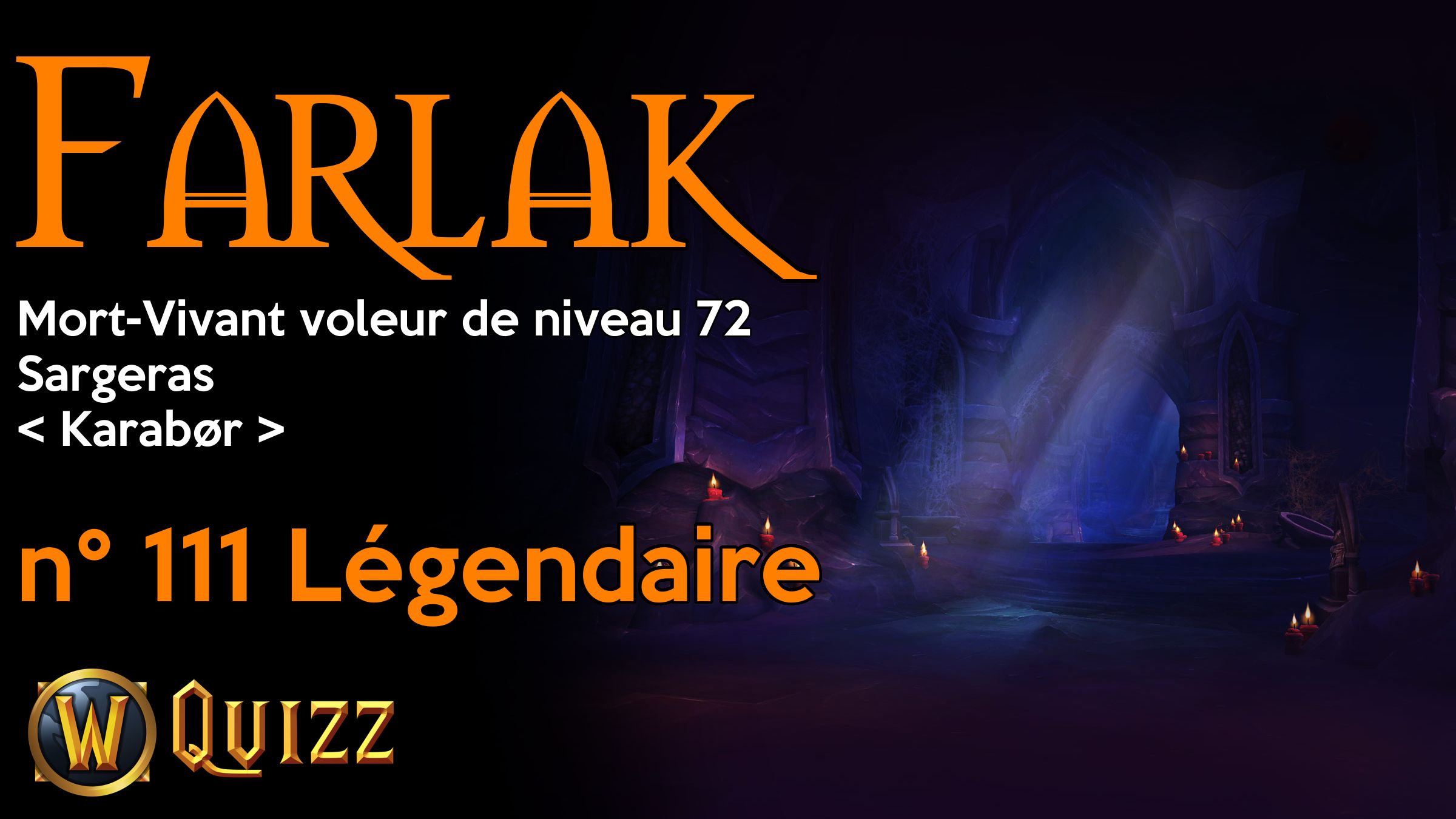 Farlak, Mort-Vivant voleur de niveau 72, Sargeras