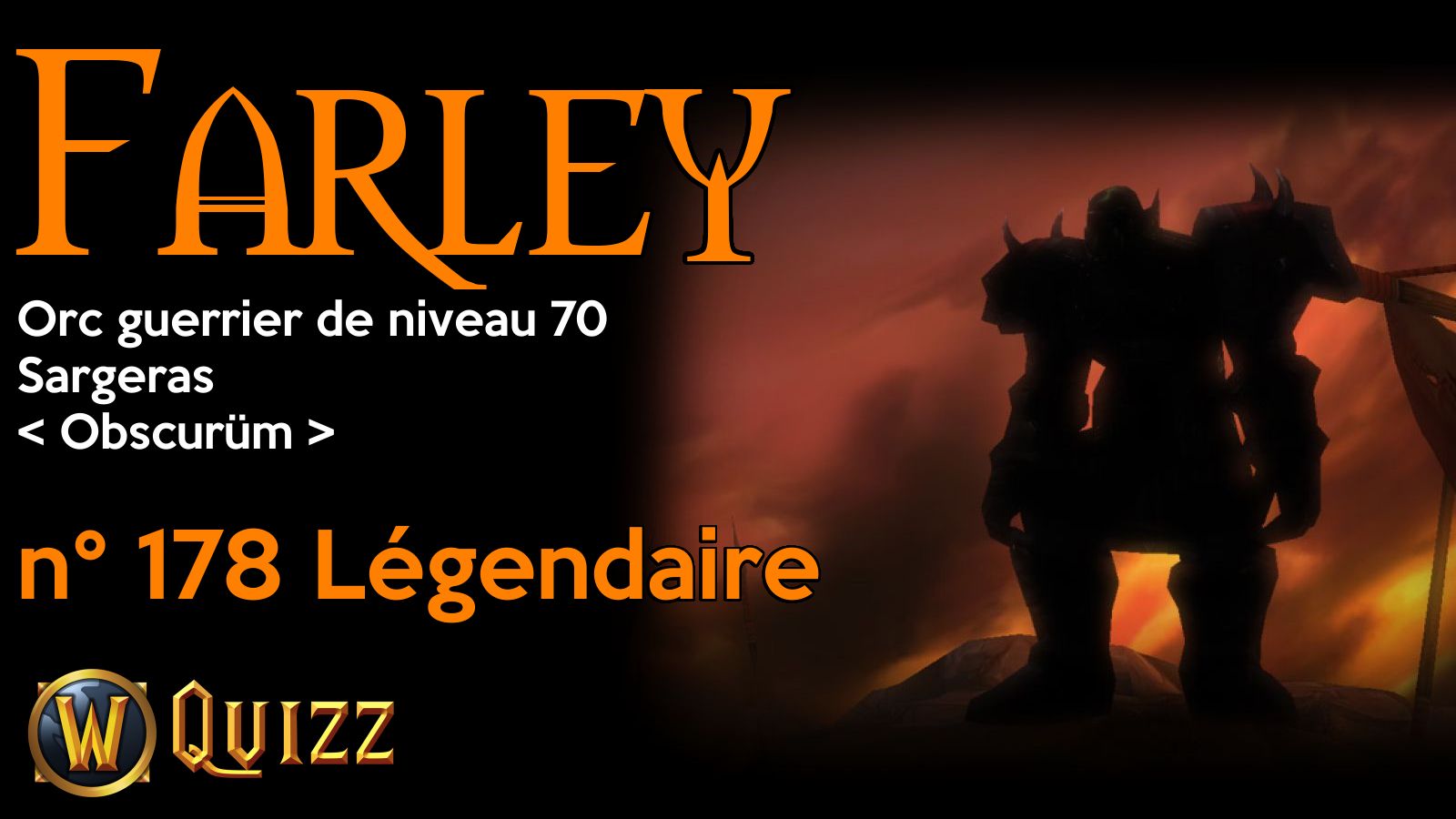 Farley, Orc guerrier de niveau 70, Sargeras
